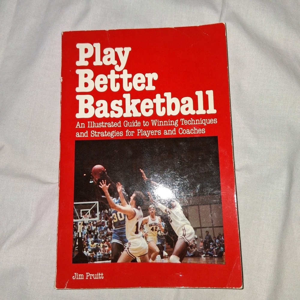 PLAY BETTER BASKETBALL BY JIM PRUITT. PAPERBACK BOOK Winning Techniques Strategy